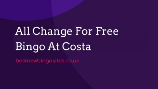 All Change For Free Bingo At Costa
